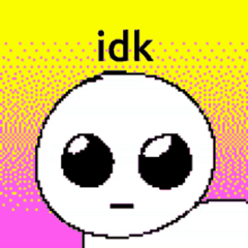 Autism TBH creature with text above reading 'idk'